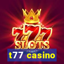 t77 casino